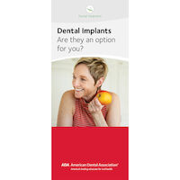 5255285 Patient Education Brochures from the American Dental Association Dental Implants: Are They an Option for You?, 12 Panel Brochure, W23423
