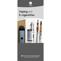 5255287 Patient Education Brochures from the American Dental Association Vaping, E-Cigarettes and Oral Health, 8 Panel Brochure, W51822